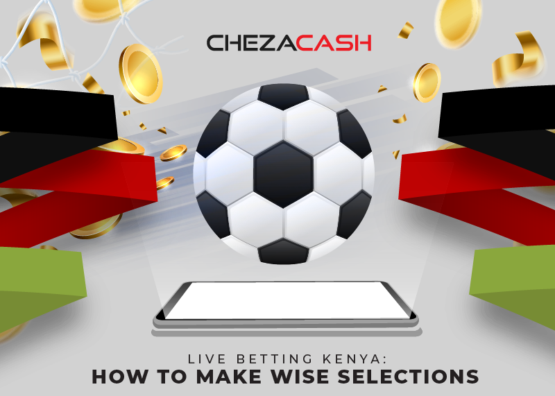 Chezacash-Infog2-JUNE-Live-Betting-Kenya-How-to-Make-Wise-Selections-featured-image